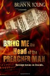 Bring Me the Head of the Preacher Man - Brian N Young