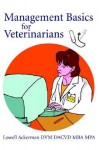 Management Basics for Veterinarians - Lowell J. Ackerman