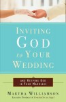 Inviting God to Your Wedding: and Keeping God in Your Marriage - Martha Williamson