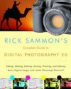 Rick Sammon's Complete Guide to Digital Photography 2.0: Taking, Making, Editing, Storing, Printing, and Sharing Better Digital Images Featuring Adobe Photoshop® Elements® - Rick Sammon