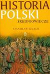 Historia Polski Średniowiecze - Stanisław Szczur