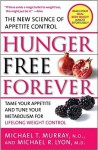 Hunger Free Forever: The New Science of Appetite Control - Michael T. Murray, Michael R. Lyon