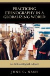 Practicing Ethnography in a Globalizing World: An Anthropological Odyssey - June C. Nash