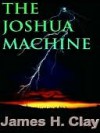 The Joshua Machine - James Clay