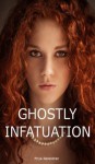 Ghostly Infatuation - Priya Narendran