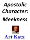 Apostolic Character: Meekness - Art Katz