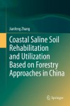 Coastal Saline Soil Rehabilitation and Utilization Based on Forestry Approaches in China - Jianfeng Zhang