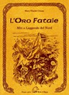 L'Oro Fatale - Miti e leggende del Nord - Mary Tibaldi Chiesa