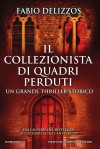 Il collezionista di quadri perduti (eNewton Narrativa) - Fabio Delizzos