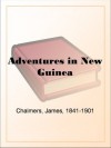 Adventures in New Guinea - James Chalmers