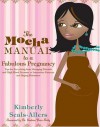 The Mocha Manual to a Fabulous Pregnancy - Kimberly Seals-Allers