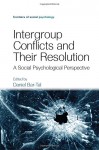 Intergroup Conflicts and Their Resolution: A Social Psychological Perspective (Frontiers of Social Psychology) - Daniel Bar-Tal