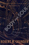 Body and Soul: The Making of American Modernism, Art, Music & Letters in the Jazz Age 1919-26 - Robert Morse Crunden