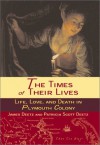 The Times of Their Lives: Life, Love, and Death in the Plymouth Colony - James Deetz, Patricia Scott Deetz