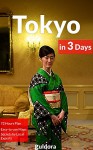 Tokyo in 3 Days - A 72 Hours Perfect Plan with the Best Things to Do in Tokyo, Japan (Travel Guide 2016): Includes: Detailed Itinerary, Google Maps, Food Guide, + 20 Local Secrets to Save Time & $ - Tokyo Travel Guide 2016, Tokyo Japan Travel Guide, Guidora Travel Guides