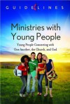 Guidelines for Leading Your Congregation 2013-2016 - Ministries with Young People: Young People Connecting with One Another, the Church, and God - General Board of Discipleship