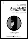 Dello sguardo e altri oggetti: Saggi su cinema e psicoanalisi - Slavoj Žižek, Damiano Cantone, Lorenzo Chiesa