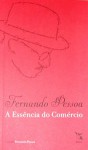 A Essência do Comércio - Fernando Pessoa