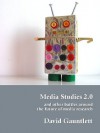 Media Studies 2.0, and Other Battles around the Future of Media Research - David Gauntlett