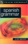 Teach Yourself Spanish Grammar - Juan Kattán-Ibarra