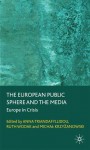 The European Public Sphere and the Media: Europe in Crisis - Anna Triandafyllidou, Ruth Wodak, Michal Krzyzanowski