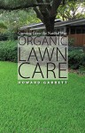 Organic Lawn Care: Growing Grass the Natural Way - Howard Garrett