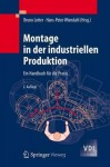 Montage in Der Industriellen Produktion: Ein Handbuch Fur Die Praxis - Bruno Lotter, Hans-Peter Wiendahl