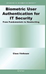 Biometric User Authentication for It Security: From Fundamentals to Handwriting - Claus Vielhauer