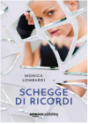 Schegge di ricordi (Schegge Series Vol. 2) - Monica Lombardi