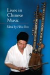 Lives in Chinese Music - Helen Rees