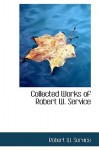 Collected Works - Robert W. Service