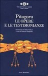 Le opere e le testimonianze - Pitagora, Walter Burkert, Maurizio Giangiulio