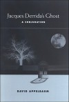 Jacques Derrida's Ghost: A Conjuration - David Appelbaum