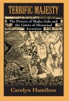 Terrific Majesty: The Powers of Shaka Zulu and the Limits of Historical Invention - Carolyn Hamilton