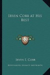 Irvin Cobb at His Best - Irvin S. Cobb