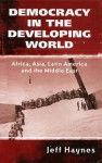 Democracy in the Developing World: Africa, Asia, Latin America and the Middle East - Jeffrey Haynes