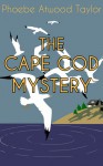 The Cape Cod Mystery - Phoebe Atwood Taylor