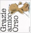 Grazie amico orso - Greg Foley, R. Valentino Merletti