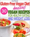 Gluten-Free Vegan Diet: Amazing Gluten-Free Vegan Recipes For Healthy Eating And Weight Loss - Lisa Brown