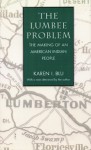 The Lumbee Problem: The Making of an American Indian People - Karen I. Blu