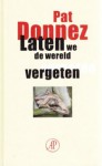 Laten we de wereld vergeten - Pat Donnez