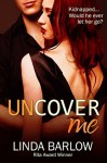 Uncover Me - Linda Barlow