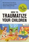 How to Traumatize Your Children (Self-Hurt) - Knock Knock, Mark Weber