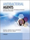 Antibacterial Agents: Chemistry, Mode of Action, Mechanisms of Resistance and Clinical Applications - Rosaleen J. Anderson