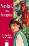 Solal, das Feuerpferd. - Federica de Cesco