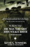 The Man Who Shot John Wilkes Booth, Part I - Kevin G. Summers