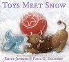 Toys Meet Snow: Being the Wintertime Adventures of a Curious Stuffed Buffalo, a Sensitive Plush Stingray, and a Book-loving Rubber Ball - Emily Jenkins, Paul O. Zelinsky