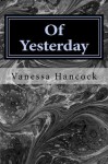 Of Yesterday - Vanessa Hancock