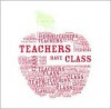 Teachers Have Class: A Tribute (Quote-A-Page) - Mary Rodarte