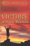 Victory on Praise Mountain: - Merlin R. Carothers